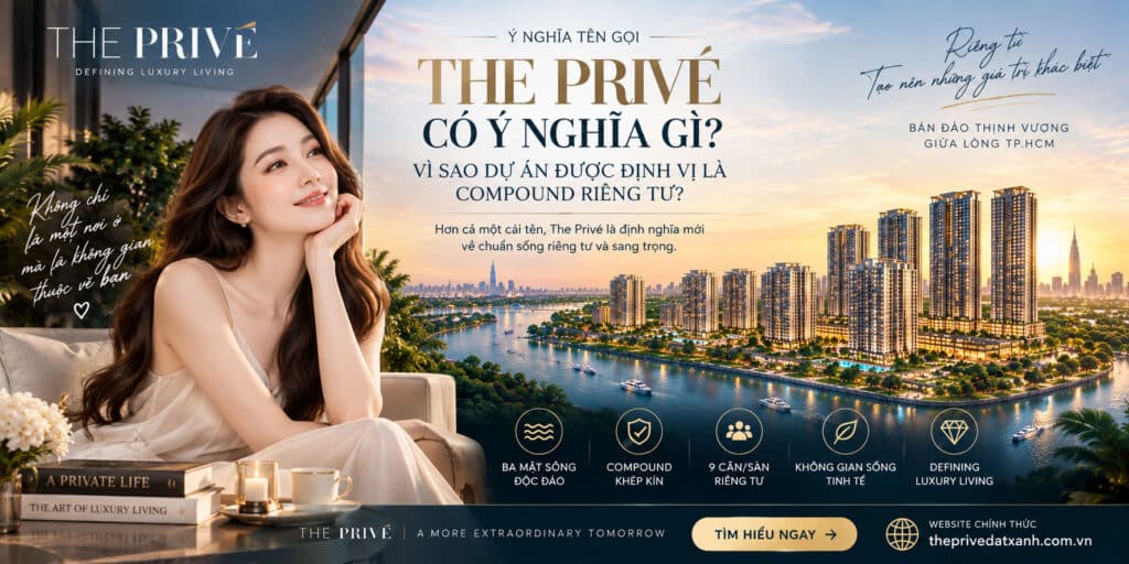 Tên Gọi The Privé Có Ý Nghĩa Gì? Vì Sao Định Vị Là Compound Riêng Tư?